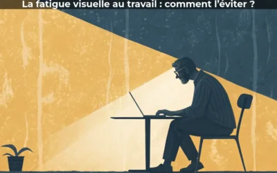 La fatigue visuelle au travail : comment l’éviter ?